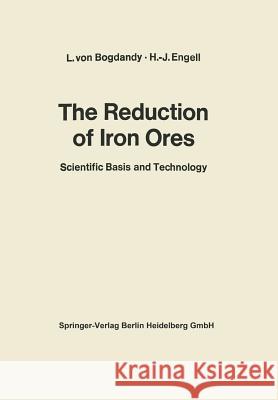 The Reduction of Iron Ores: Scientific Basis and Technology Bogdandy, Ludwig Von 9783662104026 Springer - książka