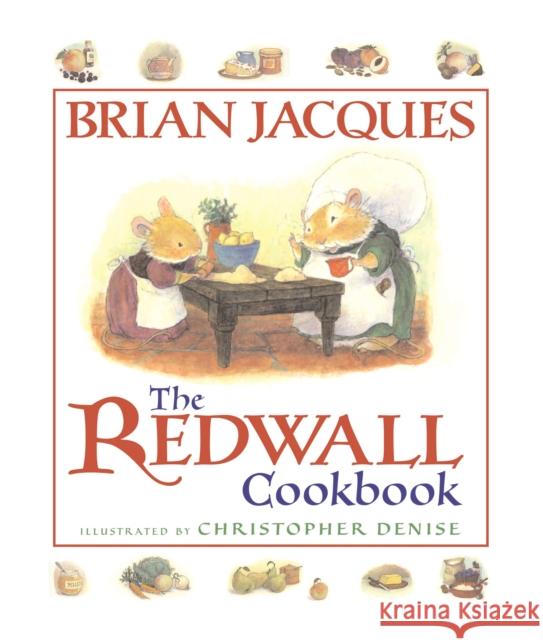 The Redwall Cookbook Brian Jacques Christopher Denise 9780399237911 Philomel Books - książka