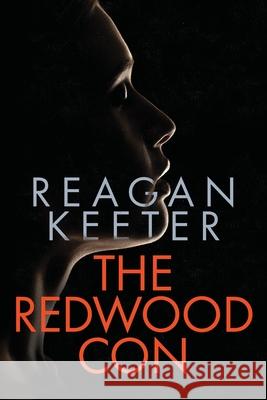 The Redwood Con: A Suspense Thriller Keeter, Reagan 9781734394504 Irresistible Publishing - książka