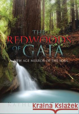 The Redwoods of Gaia: A New Age Mirror of the Soul Kathleen Chan 9781524531270 Xlibris - książka