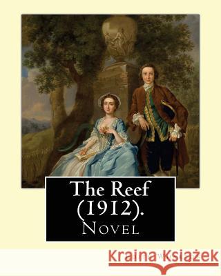 The Reef (1912). By: Edith Wharton: Novel Wharton, Edith 9781542856119 Createspace Independent Publishing Platform - książka