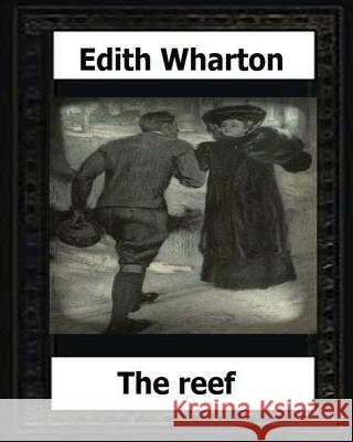 The Reef (1912) (novel) by: Edith Wharton Wharton, Edith 9781530607921 Createspace Independent Publishing Platform - książka