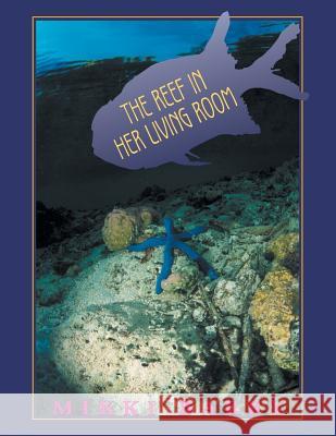 The Reef in Her Living Room Mikki Barry 9781401055011 Xlibris Corporation - książka