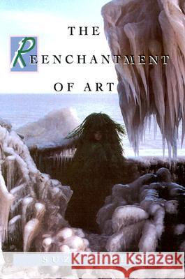 The Reenchantment of Art Suzi Gablik 9780500276891 Thames & Hudson Ltd - książka