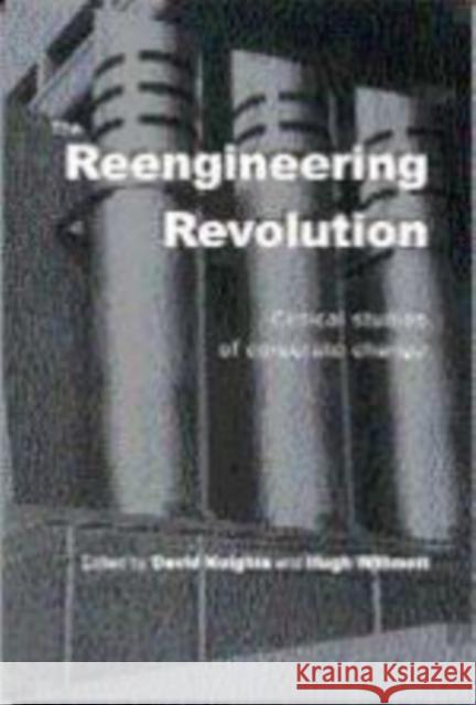 The Reengineering Revolution: Critical Studies of Corporate Change Knights, David 9780761962922 SAGE PUBLICATIONS LTD - książka