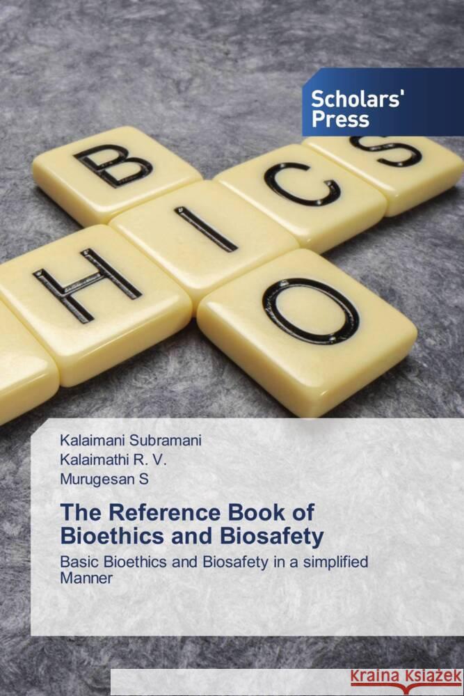 The Reference Book of Bioethics and Biosafety Kalaimani Subramani Kalaimathi R Murugesan S 9783639713862 Scholars' Press - książka