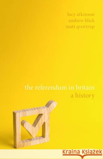 The Referendum in Britain: A History Atkinson, Lucy 9780198823612 Oxford University Press - książka