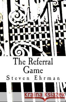 The Referral Game: A Frank Randall Mystery Steven Ehrman 9781490396774 Createspace - książka