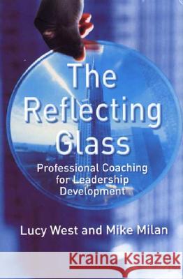 The Reflecting Glass: Professional Coaching for Leadership Development West, L. 9780333945292 Palgrave MacMillan - książka