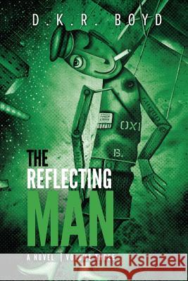 The Reflecting Man: Volume Three Mr D. K. R. Boyd Mr David Boyd 9781987914016 Wonderdog Press - książka