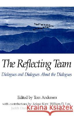 The Reflecting Team: Dialogues and Dialogues about the Dialogues Tom Andersen Dario J. Lussardi William D. Lax 9780393701203 W. W. Norton & Company - książka