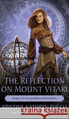 The Reflection on Mount Vitaki: Prequel to the Qavnerian Protectorate Kristine Kathryn Rusch 9781561468447 Wmg Publishing, Inc. - książka