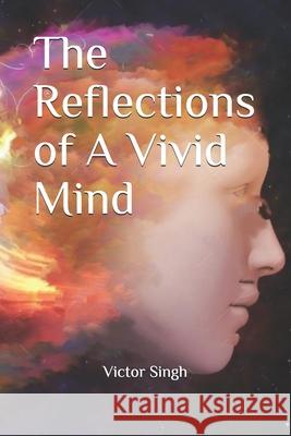 The Reflections of A Vivid Mind Bridget Andrews Victor Singh 9781088481806 Independently Published - książka