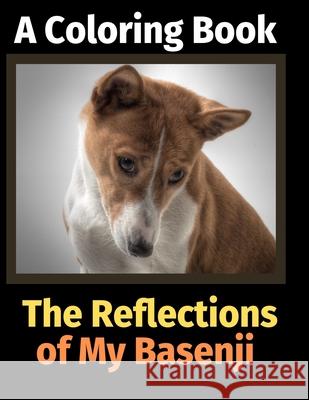 The Reflections of My Basenji: A Coloring Book Brightview Activit 9781707090594 Independently Published - książka