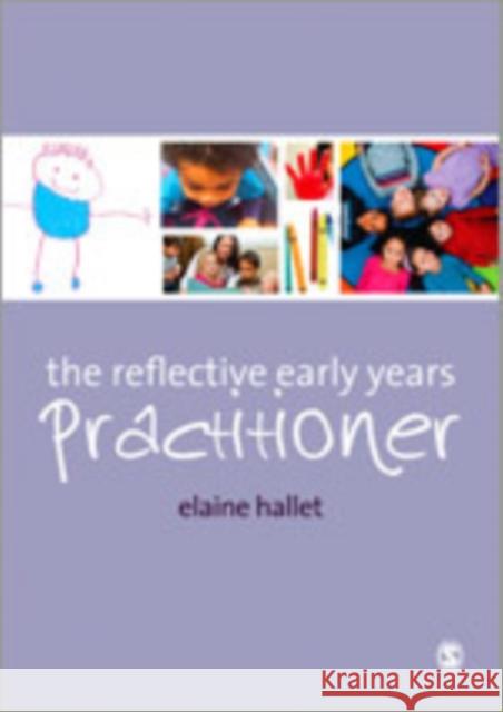 The Reflective Early Years Practitioner Elaine Hallet   9781446200551 SAGE Publications Ltd - książka