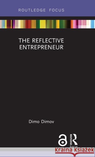 The Reflective Entrepreneur Dimo Dimov 9780415785723 Routledge - książka