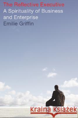The Reflective Executive Emilie Griffin 9781556356261 Wipf & Stock Publishers - książka