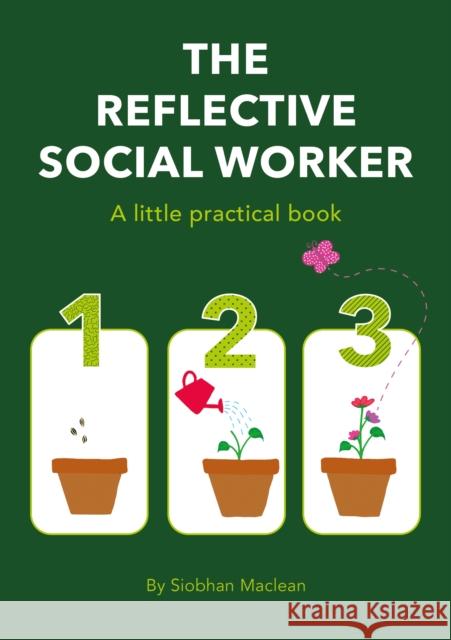 The Reflective Social Worker - A little practical book Siobhan Maclean 9781912130962 Kirwin Maclean Associates Ltd - książka