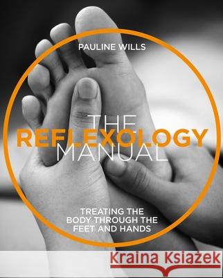 The Reflexology Manual: Treating the body through the feet and hands Pauline Wills 9781859064221 Headline Publishing Group - książka