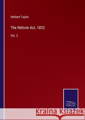 The Reform Act, 1832: Vol. 2 Herbert Taylor 9783752575163 Salzwasser-Verlag - książka