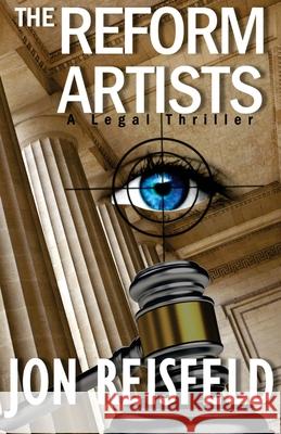 The Reform Artists: A Legal Suspense, Spy Thriller Jon Reisfeld 9780996587808 Hot Gates Press, LLC - książka
