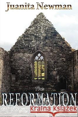 The Reformation of the Glorious Church Juanita Newman 9781450703871 Biblemystery.com Publishing - książka