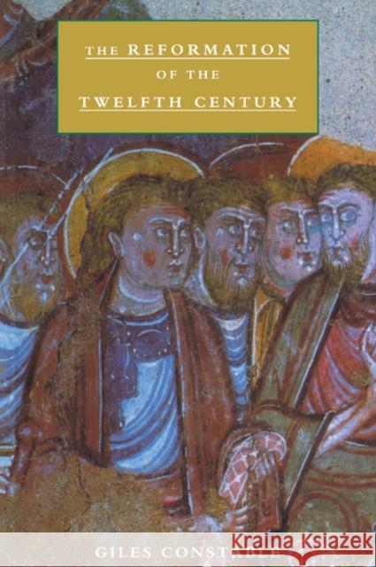 The Reformation of the Twelfth Century Giles Constable 9780521638715 Cambridge University Press - książka