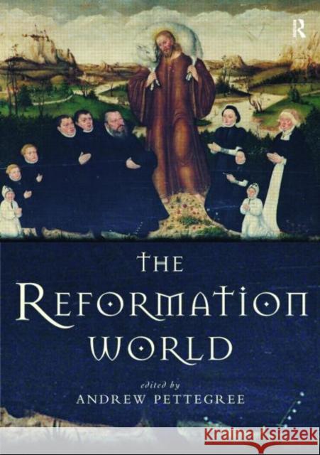 The Reformation World Andrew Pettegree 9780415163576 Routledge - książka