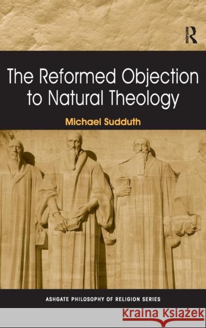 The Reformed Objection to Natural Theology  9780754661757 Ashgate Publishing Limited - książka