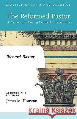 The Reformed Pastor: A Pattern for Personal Growth and Ministry Baxter, Richard 9781573832014 Regent College Publishing - książka