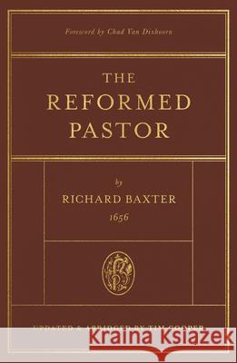 The Reformed Pastor: Updated and Abridged Richard Baxter Tim Cooper Chad Va 9781433573187 Crossway Books - książka