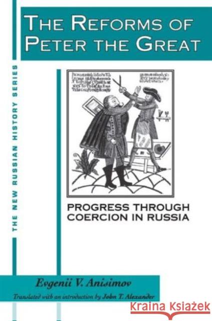 The Reforms of Peter the Great: Progress Through Violence in Russia Anisimov, Evgenii V. 9781563240485 M.E. Sharpe - książka