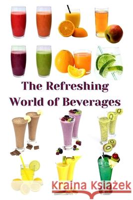 The Refreshing World of Beverages Zulfiqar Khan 9798332930492 Independently Published - książka