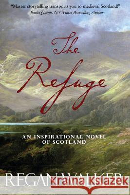 The Refuge: An Inspirational Novel of Scotland Regan Walker 9780996849586 Regan Walker - książka