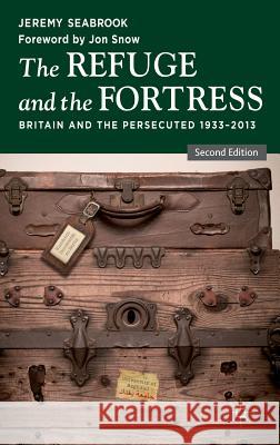 The Refuge and the Fortress: Britain and the Persecuted 1933-2013 Snow, Jon 9781137327895 Palgrave MacMillan - książka