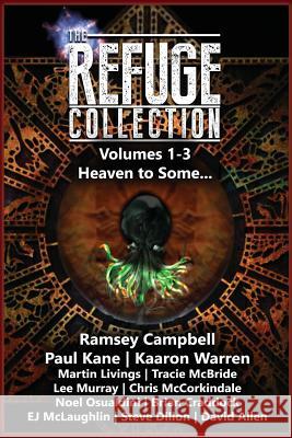 The Refuge Collection Book 1: Heaven to Some... Martin Campbell, Kaaron Warren, Lee Murray 9780994592217 Refuge Collection - książka