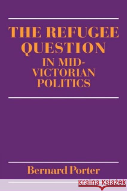 The Refugee Question in Mid-Victorian Politics Porter, Bernard 9780521088152 Cambridge University Press - książka