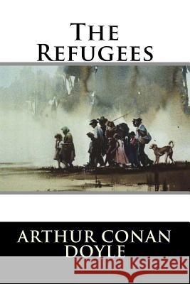 The Refugees Arthur Conan Doyle 9781537061733 Createspace Independent Publishing Platform - książka