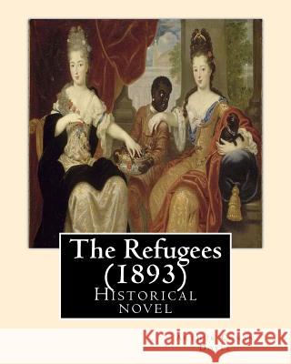 The Refugees (1893) By: Arthur Conan Doyle: Historical novel Doyle, Arthur Conan 9781544087931 Createspace Independent Publishing Platform - książka