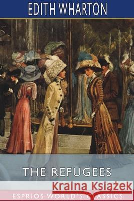 The Refugees (Esprios Classics) Edith Wharton 9781034068471 Blurb - książka