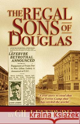 The Regal Sons of Douglas Gil Lefebvre Susan Harrison Julie Hersum 9780967217284 Gilbert Lefebvre - książka