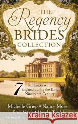 The Regency Brides Collection: Seven Romances Set in England During the Early Nineteenth Century Michelle Griep Nancy Moser Erica Vetsch 9781432846787 Thorndike Press Large Print - książka