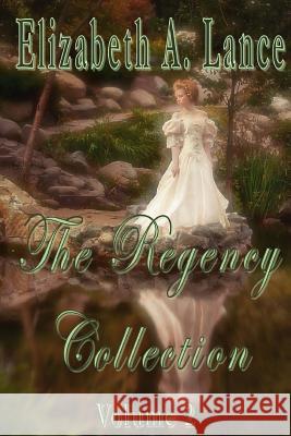 The Regency Collection Vol.2 Elizabeth a. Lance 9781976274572 Createspace Independent Publishing Platform - książka