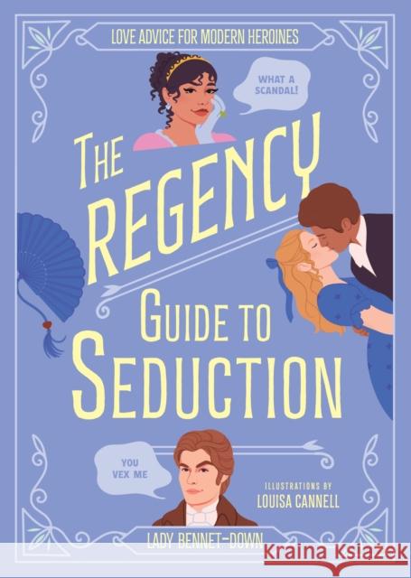 The Regency Guide to Seduction: Love Advice for Modern Heroines Lady Bennet-Down 9781035429820 Welbeck - książka