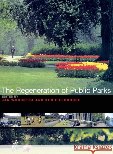 The Regeneration of Public Parks Ken Fieldhouse Jan Woudstra 9781138144583 Taylor & Francis - książka