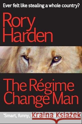 The Régime Change Man Harden, Rory 9781910665022 Black Spike Books - książka