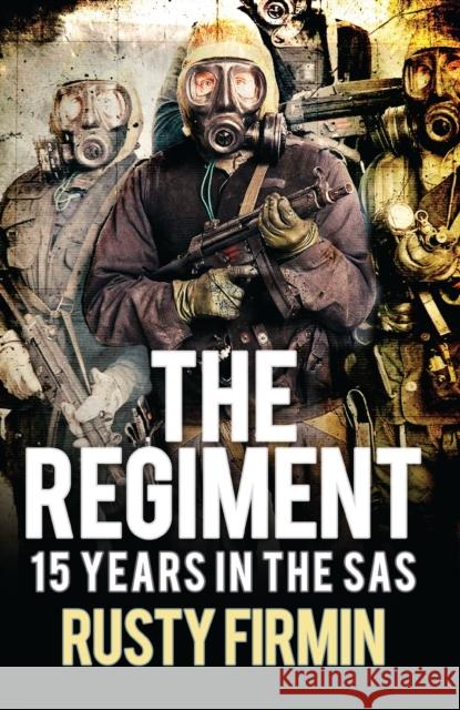 The Regiment: 15 Years in the SAS Rusty Firmin Adrian Weale 9781472817372 Osprey Publishing (UK) - książka