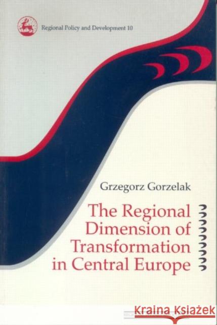 The Regional Dimension of Transformation in Central Europe Grzegorz Gorzelak Gorzelak 9780117023673 Routledge - książka