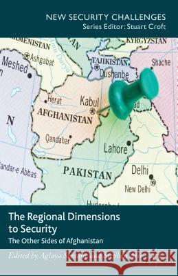 The Regional Dimensions to Security: Other Sides of Afghanistan Snetkov, Aglaya 9781137330048  - książka