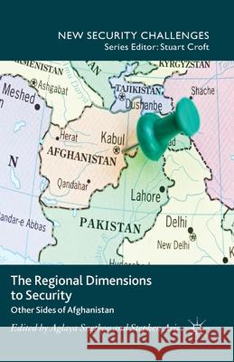 The Regional Dimensions to Security: Other Sides of Afghanistan Snetkov, Aglaya 9781349460823 Palgrave Macmillan - książka